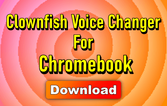 Clownfish Voice Changer chromebook